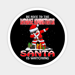 Be Nice To The Database Administrator Santa is Watching Magnet